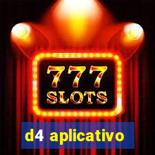 d4 aplicativo